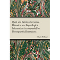 Quilt and Patchwork Names - Historical and Etymological Information Accompanied by Photographic Illustrations - Paperback