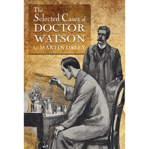 Sherlock Holmes - The Selected Cases of Doctor Watson - Hardcover