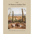 At Home in Joshua Tree: A Field Guide to Desert Living - Hardcover