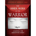 The Inner Work of the Warrior: A Manual for Embodying Spirit - Paperback