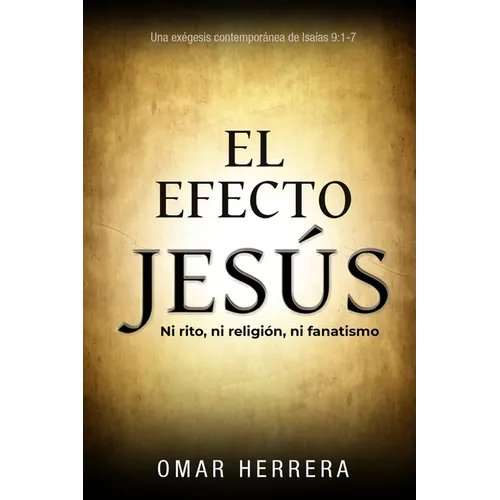 El Efecto Jesús: Ni rito, ni religión, ni fanatismo - Paperback