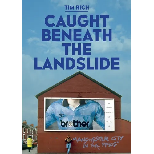 Caught Beneath The Landslide: Manchester City in the 1990s - Paperback