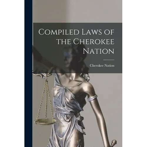 Compiled Laws of the Cherokee Nation - Paperback