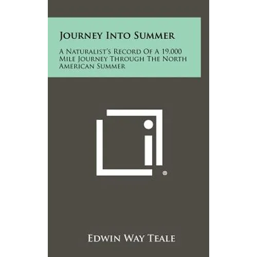 Journey Into Summer: A Naturalist's Record Of A 19,000 Mile Journey Through The North American Summer - Hardcover