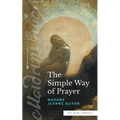 The Simple Way of Prayer (Sea Harp Timeless series): A Method of Union with Christ - Paperback