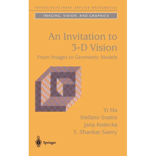 An Invitation to 3-D Vision: From Images to Geometric Models - Hardcover