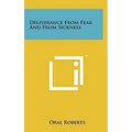 Deliverance From Fear And From Sickness - Hardcover
