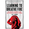 Learning to Breathe Fire: The Rise of Crossfit and the Primal Future of Fitness - Paperback