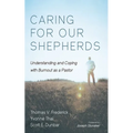 Caring for Our Shepherds: Understanding and Coping with Burnout as a Pastor - Paperback