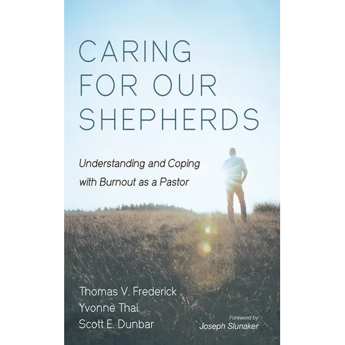 Caring for Our Shepherds: Understanding and Coping with Burnout as a Pastor - Paperback