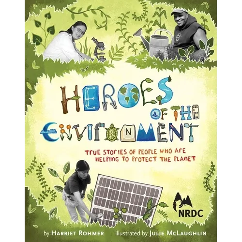 Heroes of the Environment: True Stories of People Who Help Protect Our Planet - Hardcover