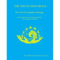 THE TOUCH THAT HEALS, The Art of Lymphatic Massage - Paperback