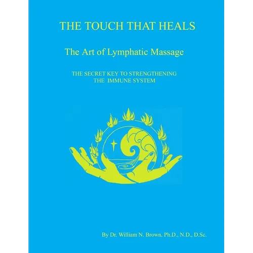 THE TOUCH THAT HEALS, The Art of Lymphatic Massage - Paperback