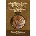 Atlas Of Pennsylvanian (Carboniferous) Age Plant Fossils of the Central Appalachian Coalfields: Volume 2 - Paperback