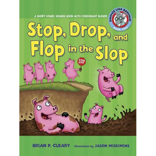 #2 Stop, Drop, and Flop in the Slop: A Short Vowel Sounds Book with Consonant Blends - Paperback