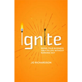 Ignite: Bring Your Business Idea to Life Without Burning Out - Paperback