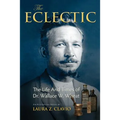 The Eclectic: The Life and Times of Dr. Wallace W. Wheat - Paperback