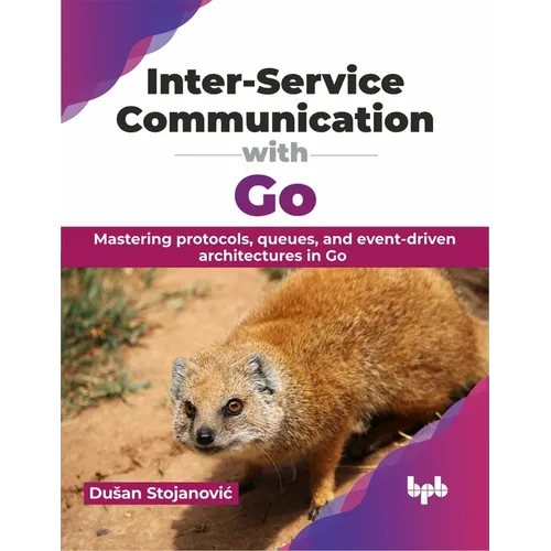 Inter-Service Communication with Go: Mastering Protocols, Queues, and Event-Driven Architectures in Go - Paperback