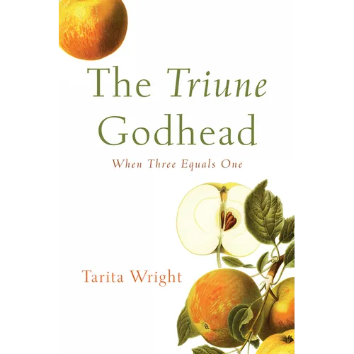 The Triune Godhead: When Three Equals One - Hardcover