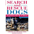 Search and Rescue Dogs: Training the K-9 Hero - Hardcover