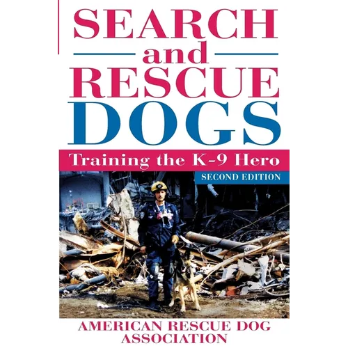 Search and Rescue Dogs: Training the K-9 Hero - Hardcover