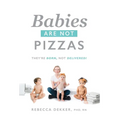 Babies Are Not Pizzas: They're Born, Not Delivered - Hardcover