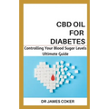CBD Oil for Diabetes: Controlling Your Blood Sugar Level - Paperback