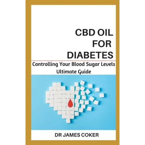 CBD Oil for Diabetes: Controlling Your Blood Sugar Level - Paperback