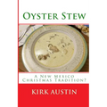 Oyster Stew: A New Mexico Christmas Tradition? - Paperback
