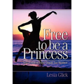 Free To Be A Princess: Self-Esteem Bible Study For Women - Paperback