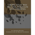 Crops That Pay: Pecans, Pomelos and Ginseng - Paperback