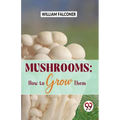 Mushrooms: how to grow them - Paperback