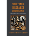 Spooky Tales for Spanish Language Learners: Bilingual Halloween Stories in Spanish and English - Paperback