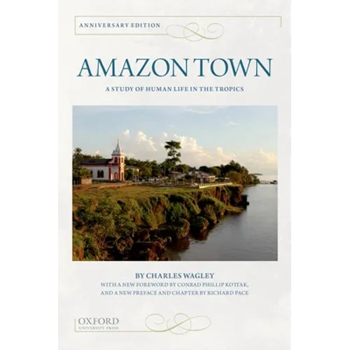 Amazon Town: A Study of Human Life in the Tropics (Anniversary) - Paperback