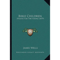 Bible Children: Studies For The Young (1879) - Paperback