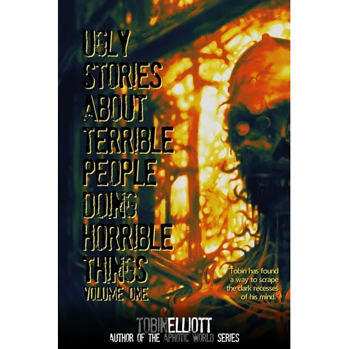 Ugly Stories About Terrible People Doing Horrible Things, Volume One - Paperback