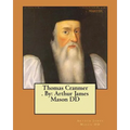 Thomas Cranmer . By: Arthur James Mason DD - Paperback