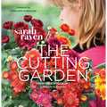 The Cutting Garden: Growing and Arranging Garden Flowers - Paperback