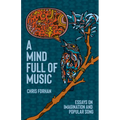 A Mind Full of Music: Essays on Imagination and Popular Song - Paperback