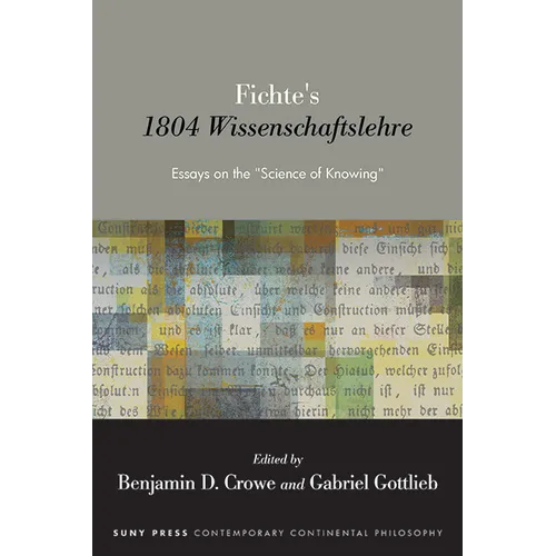 Fichte's 1804 Wissenschaftslehre: Essays on the "Science of Knowing" - Paperback