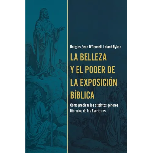 La Belleza Y El Poder de la Exposición Bíblica (the Beauty and Power of Biblical Exposition) - Paperback