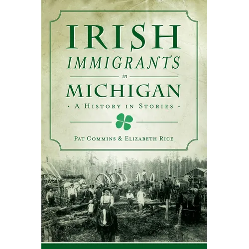 Irish Immigrants in Michigan: A History in Stories - Paperback