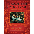 Glass Slipper, Gold Sandal: A Worldwide Cinderella: A Worldwide Cinderella - Hardcover