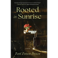 Rooted in Sunrise - Hardcover