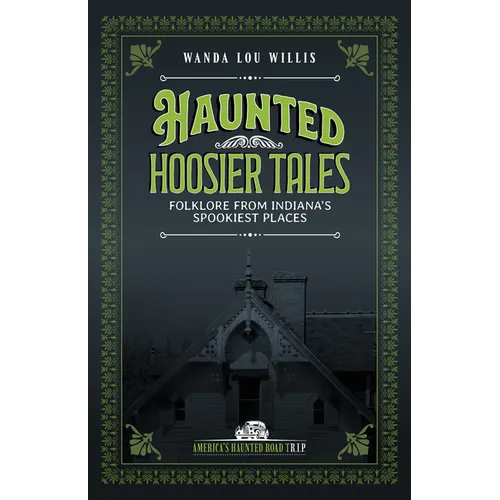 Haunted Hoosier Tales: Folklore from Indiana's Spookiest Places - Paperback