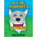 A Fire Hydrant's Revenge - Paperback