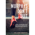 Murphys Don't Quit: 5 Keys to Unlocking Hope When Life Seems Hopeless - Paperback