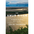 The Amur River: Between Russia and China - Paperback