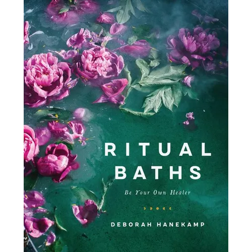 Ritual Baths: Be Your Own Healer - Hardcover