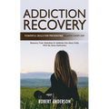 Addiction Recovery: Powerful Skills for Preventing Relapse Every Day (Recovery From Alcoholism & Addiction Has Many Paths With the Same Destination) - Paperback